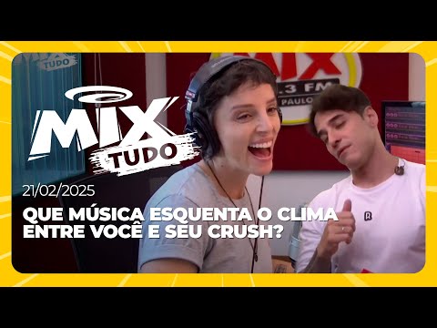 Que música esquenta o clima entre você e seu crush? - Mix Tudo #AoVivo 21.02