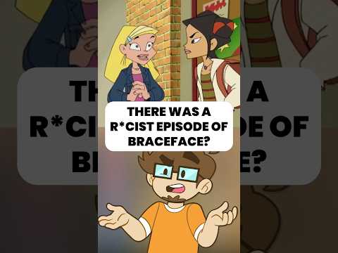 There Was A Racist Episode of Braceface?