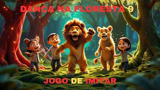 DANÇA NA FLORESTA 9  "JOGO DE IMITAR"