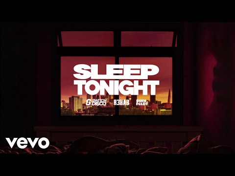 Switch Disco - SLEEP TONIGHT (THIS IS THE LIFE) (Switch Disco VIP Mix - Lyric Video)