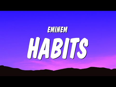 Eminem - Habits (Lyrics)