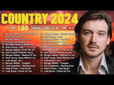 Country Hits 2024 - Morgan Wallen, Luke Bryan, Brett Young, Luke Combs, Chris Stapleton, Kane Brown