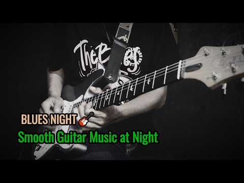 Night Blues - Smooth Guitar Music at Night | Elegant Blues & Soft Background Music