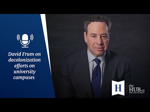 In Conversation with David Frum: Decolonization efforts on university campuses