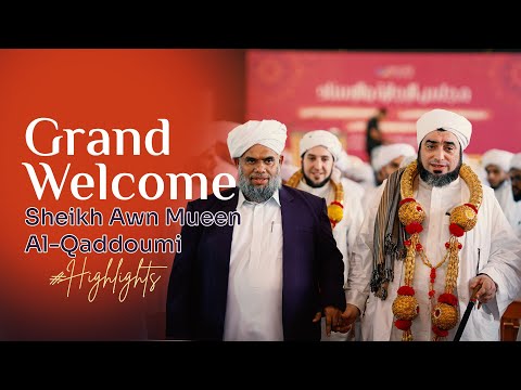 Grand Welcome Esteemed Guest Sheikh Awn Mueen Al-Qaddoumi | #highlights