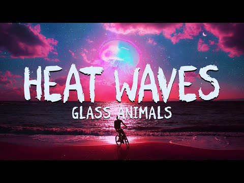 Glass Animals - Heat Waves (Lyrics) Full Song