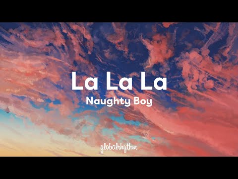 Naughty Boy ft. Sam Smith - La La La (Lyrics)👼