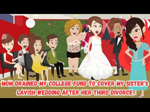 Mom Drained My College Fund to Cover My Sister’s Lavish Wedding After Her Third Divorce