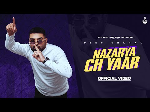 NAZARYA CH YAAR (Official Video) DEEP CHAHAL | Latest Punjabi Songs 2023 | New Punjabi Songs 2023