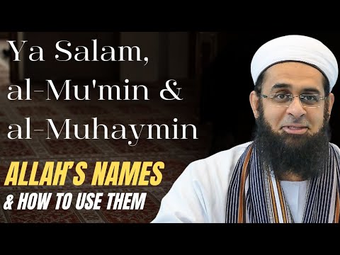 Ya Salam, al-Mu'min & al-Muhaymin: Allah's Names & How to Use Them | Dr. Mufti Abdur-Rahman Mangera