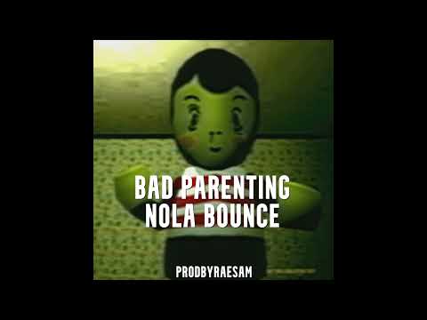 Bad Parenting (NOLA BOUNCE) [prodbyraesam]