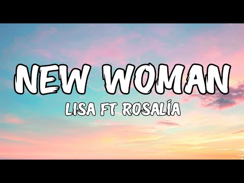 LISA - New Woman (Lyrics) ft. ROSALÍA