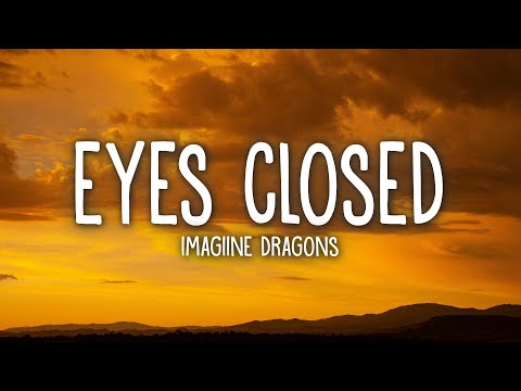 Imagine Dragons - Eyes Closed (Lyrics)