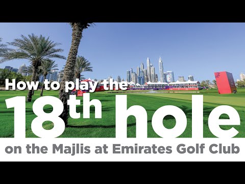 How to play the 18th hole on the Majlis at Emirates Golf Club