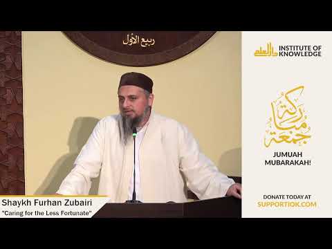 Shaykh Furhan Zubairi | "Caring for the Less Fortunate" | IOK Khutbah | 2/14/25