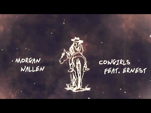 Morgan Wallen - Cowgirls ft. ERNEST [Lyrics]