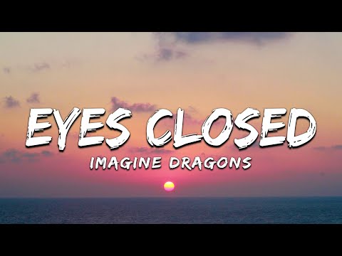 Imagine Dragons - Eyes Closed (Lyrics)