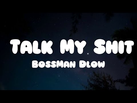 BossMan Dlow - Talk My Shit (Lyrics)