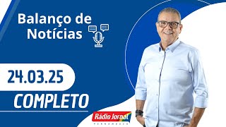 BALANÇO DE NOTÍCIAS com Ciro Bezerra (24/03/2025)