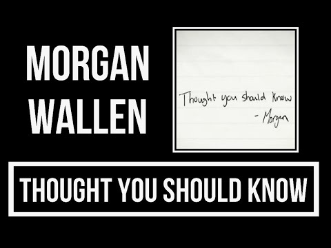 Morgan Wallen - Thought You Should Know Lyrics