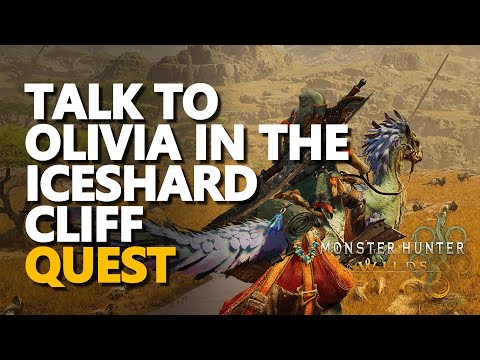 Talk to Olivia in the Iceshard Cliff Monster Hunter Wilds