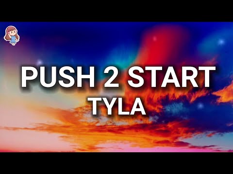 Tyla - PUSH 2 START (Lyrics)