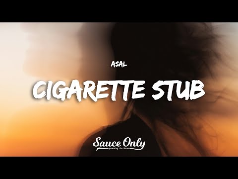 Asal - Cigarette Stub (Lyrics)