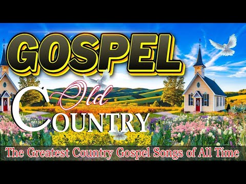 The Greatest Country Gospel Songs of All Time - With Lyrics✝️