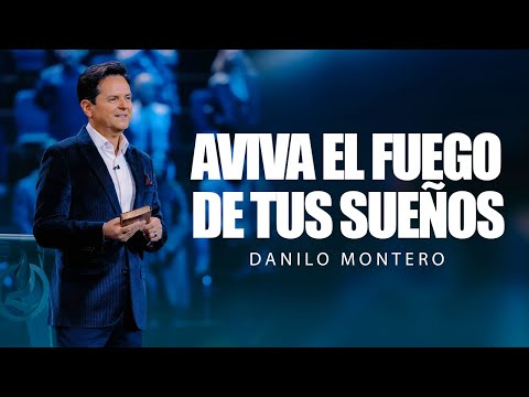 Aviva el fuego de tus sueños - Danilo Montero| Prédicas Cristianas 2024