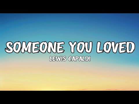 Lewis Capaldi - Someone You Loved (Lyrics)