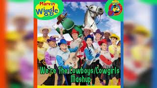 Marvin Wiggle | We're The Cowboys/Cowgirls Mashups | Mashups