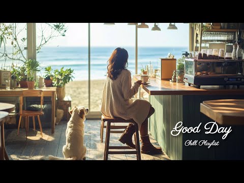 【洋楽playlist】カフェで海を眺めながら🍀チルくて穏やかになれる洋楽ソング🎶Good Day music playlist［ドライブbgm/作業用BGM/ゆったりBGM/work/study ］