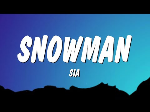 Sia - Snowman (Lyrics)