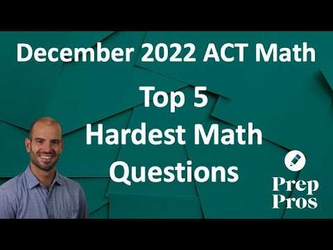 December 2022 ACT Math - 5 HARDEST Questions Explained By Expert Tutor + Full Test Reaction