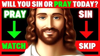 WILL YOU SIN OR PRAY TODAY? GOD IS SAYING TO YOU TODAY। GOD MESSAGE TODAY💌