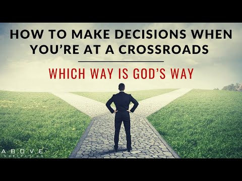 HOW TO MAKE DECISIONS WHEN YOU’RE AT A CROSSROADS | Which Way Is God’s Way