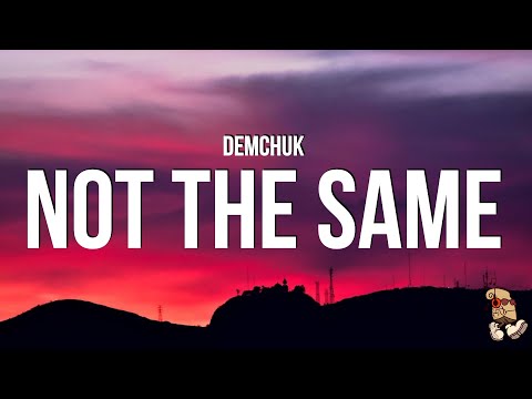 DEMCHUK - Not The Same (Lyrics)