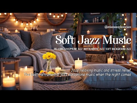 Jazz Saxophone Night - Smooth Sounds & Beautiful Jazz Solos - Soft Jazz for Deep Relax & Chillout