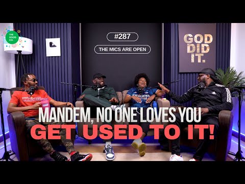 #287 - Mandem, No One Loves You! Get Used To It!