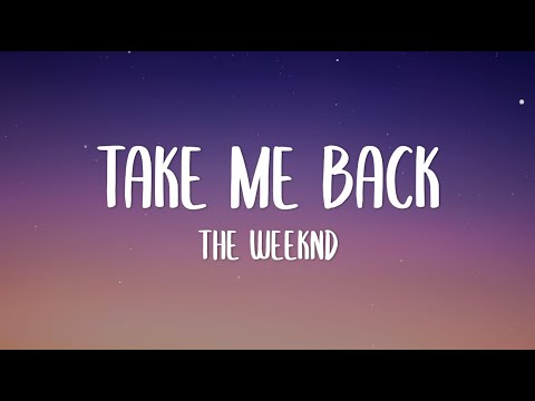 The Weeknd - Take Me Back (Lyrics)