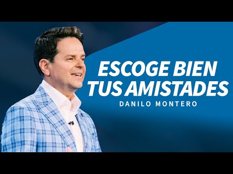 Escoge bien tus amistades - Danilo Montero | Prédicas Cristianas 2024