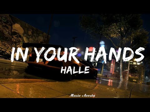 Halle - In Your Hands (Lyrics)   || Music Acosta