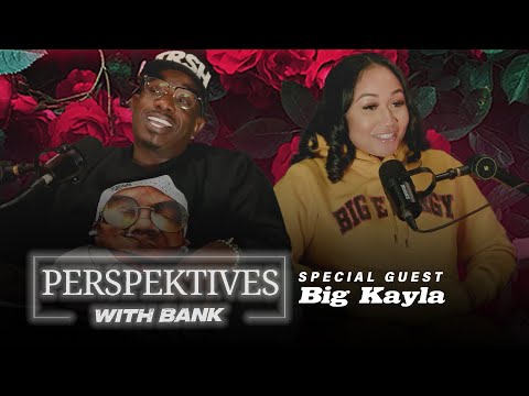 Big Bank Presents: Perspektives featuring Big Kayla