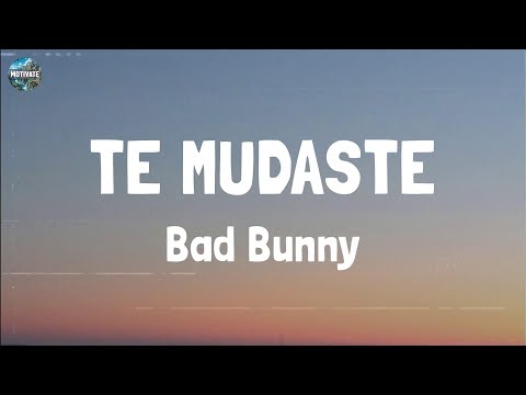 Bad Bunny - TE MUDASTE (Lyrics)