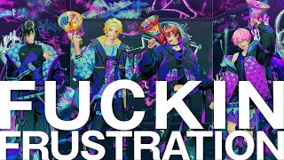 【MV】FUCKIN FRUSTRATION／Knight A - 騎士A -