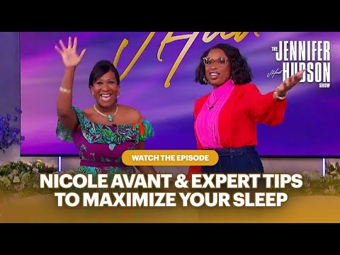 Nicole Avant & Expert Tips to Maximize Your Sleep: Watch the Episode! | The Jennifer Hudson Show