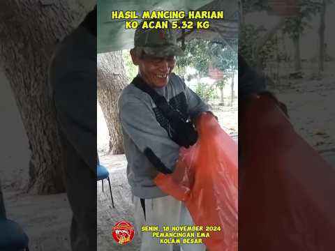 HASIL MANCING HARIAN KO ACAN 5.32 KG DI PEMANCINGAN EMA