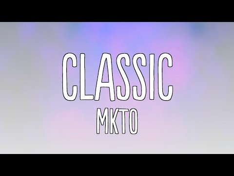 MKTO - Classic (Lyrics)