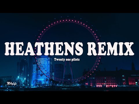 HEATHENS REMIX (Lyrics)