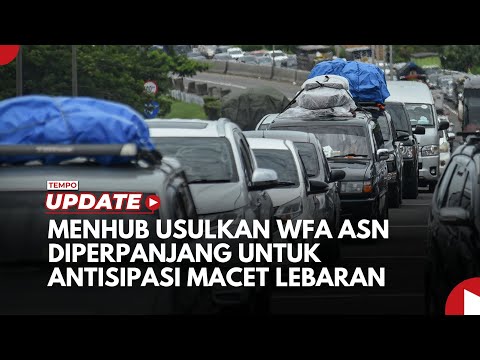 Antisipasi Kemacetan Libur Lebaran, Menhub Usulkan WFA ASN Diperpanjang